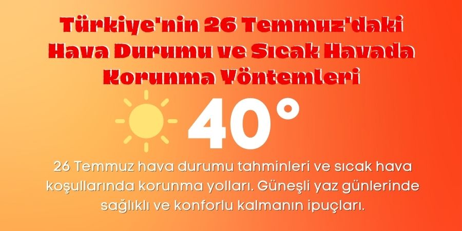 26 Temmuz'da Güneş Kendini Gösterecek: İşte Günlük Hava Durumu ve Pratik Tavsiyeler... BOLUNET