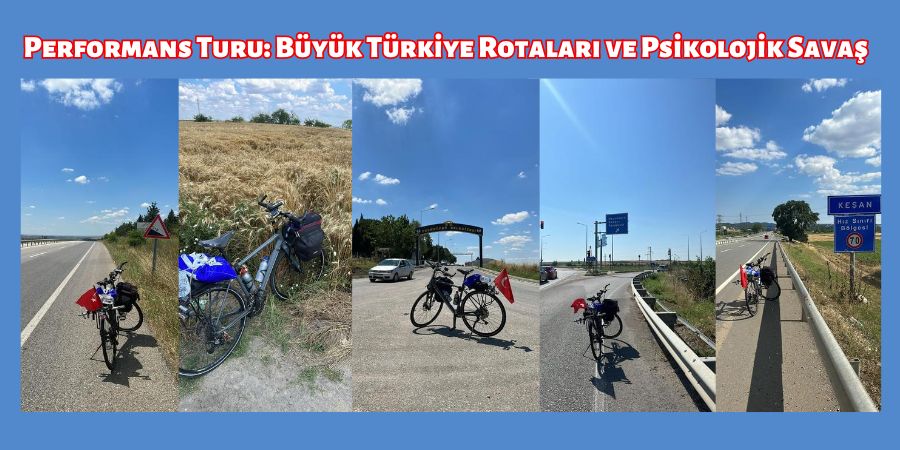 Performans Turu: Büyük Türkiye Rotaları ve Psikolojik Savaş