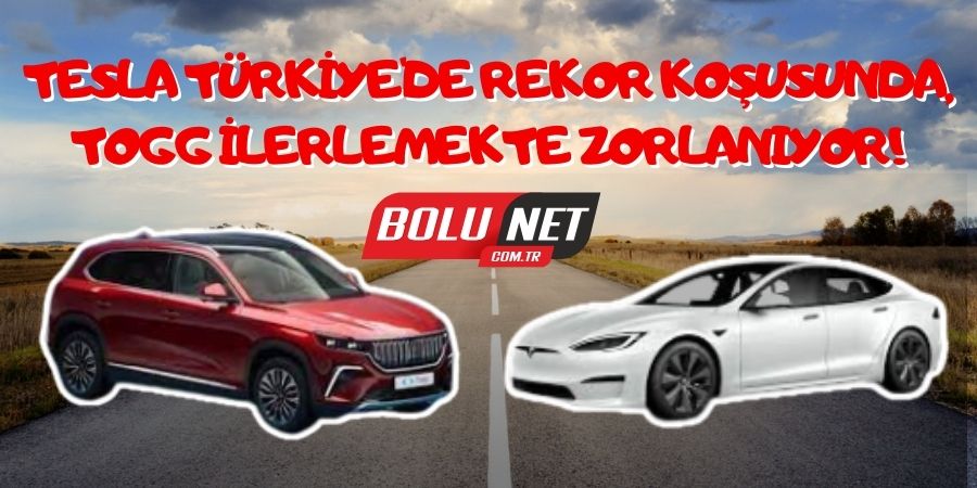  Türkiye'de Elektrikli Otomobil Rekabeti: Tesla Hız Kesmiyor, Togg İlerliyor!...BoluNet