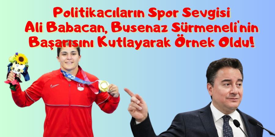 Busenaz Sürmeneli'yi Tebrik Eden Ali Babacan, Kadın Sporcuların Başarılarını Öne Çıkarmaya Devam Ediyor!