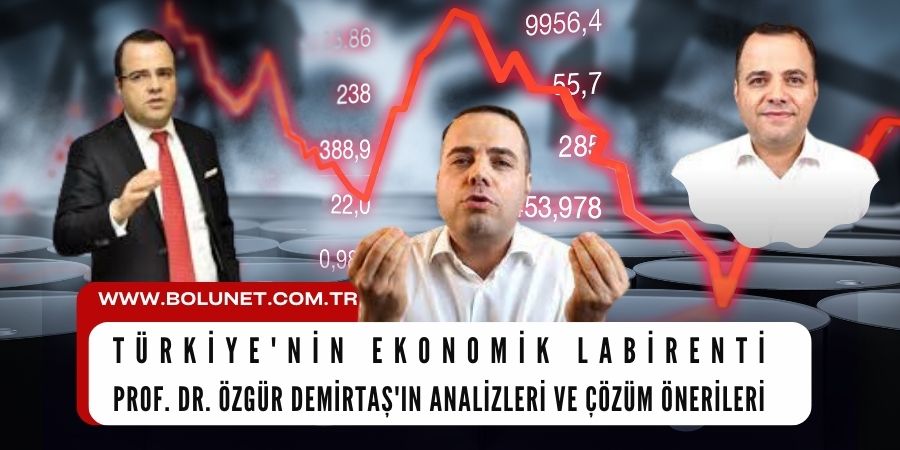 Ekonomi Güven İşi: Prof. Dr. Özgür Demirtaş'tan Çarpıcı Dolar Analizi ve Uzun Vadeli Çözüm Önerileri