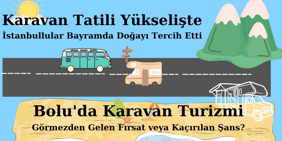 Karavan Tatili Yükselişte: İstanbullular Bayramda Doğayı Tercih Etti