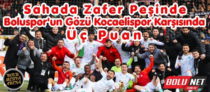 Boluspor'un Yükselişi: Kocaelispor Karşısında Play-Off İddiasını Güçlendiriyor...BoluNet