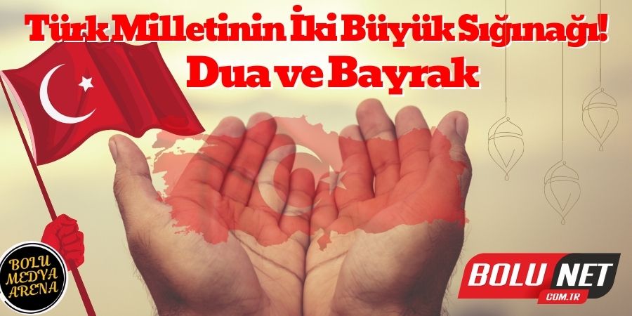 Bir Milletin Göğsünde Yankılanan Dua ve Bayrağın Gücü!...BoluNet