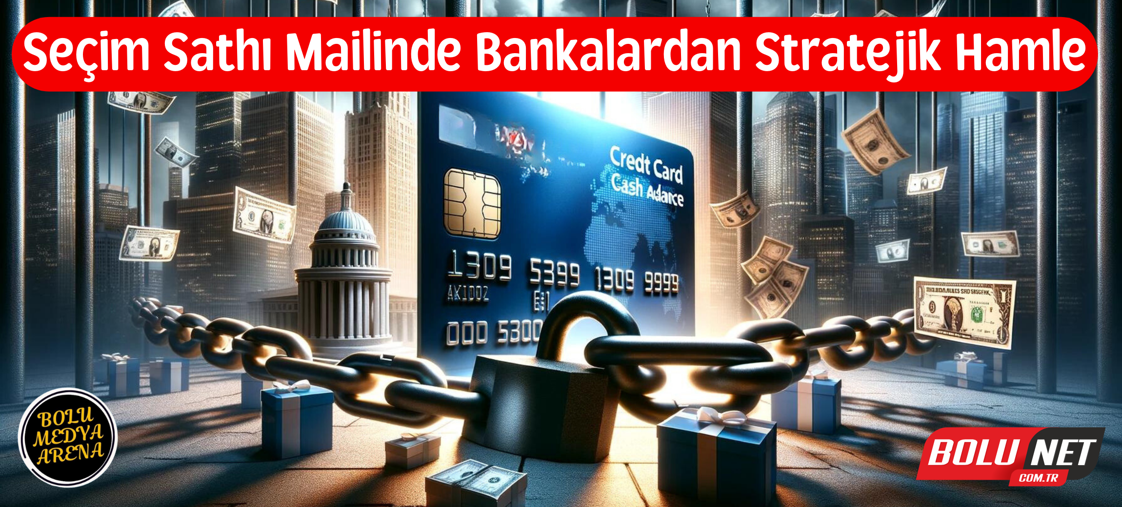 Seçim Öncesi Finansal Manzara Değişiyor: Bankaların Kritik Hamlesi... BoluNet