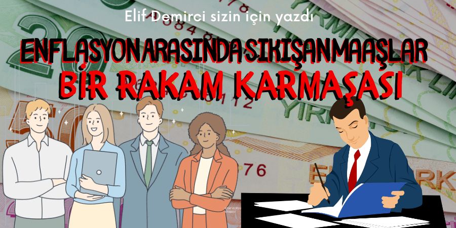 Enflasyon Arasında Sıkışan Maaşlar: Bir Rakam Karmaşası