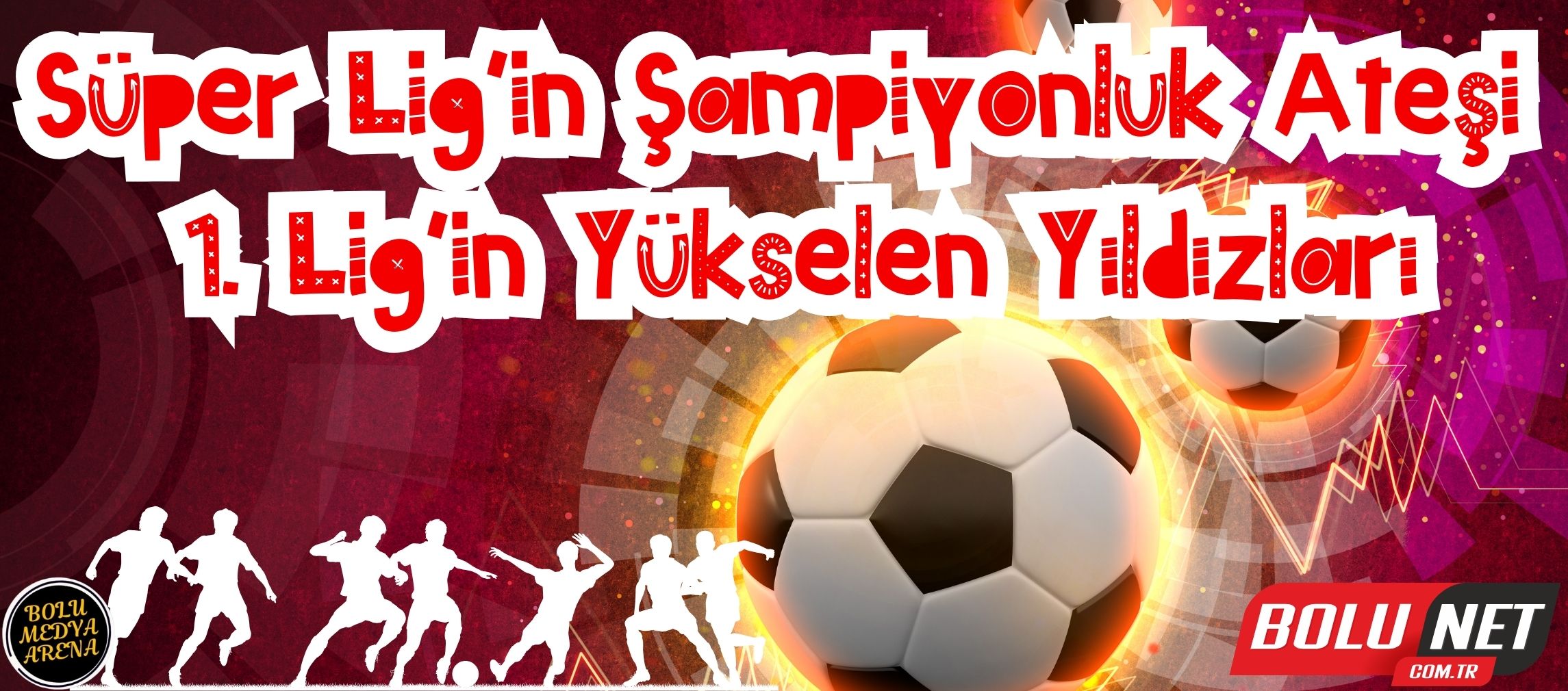 Goller, Asistler ve Çalımlar: İki Ligde de Futbolun En İyisi...BoluNet