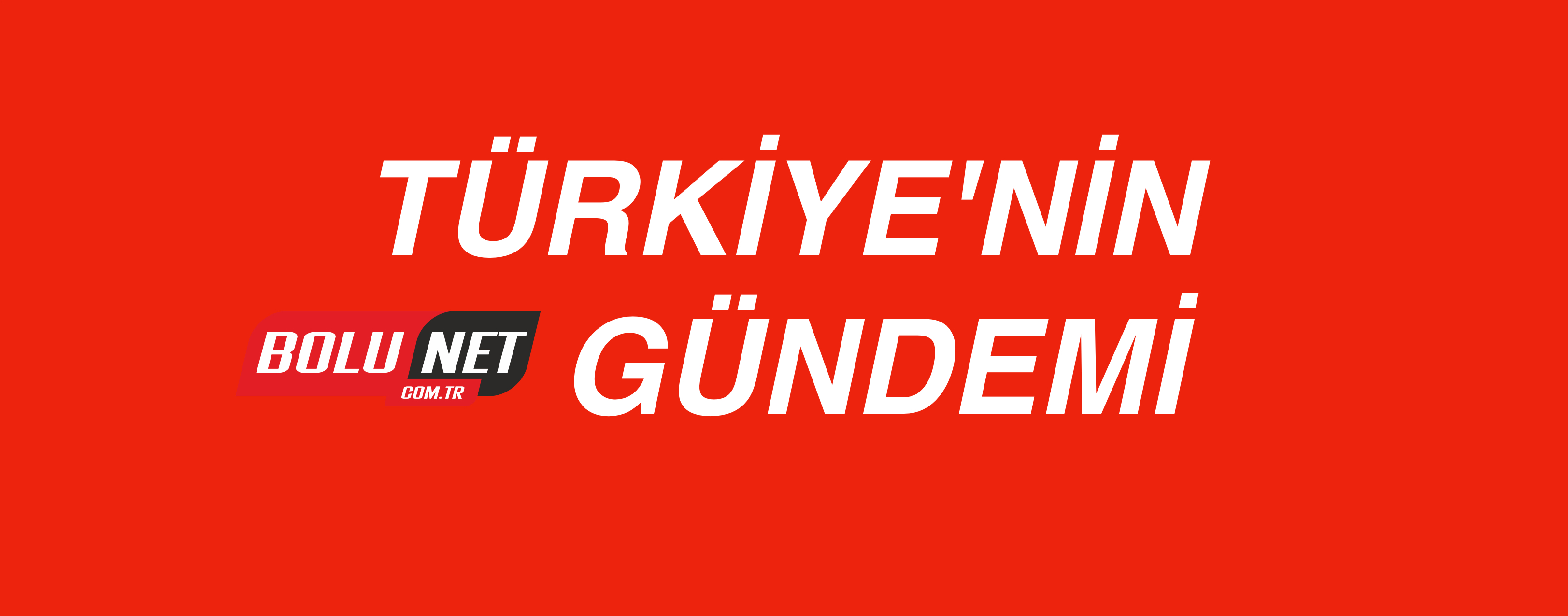 TÜRKİYE'NİN GÜNDEMİ KISA KISA...