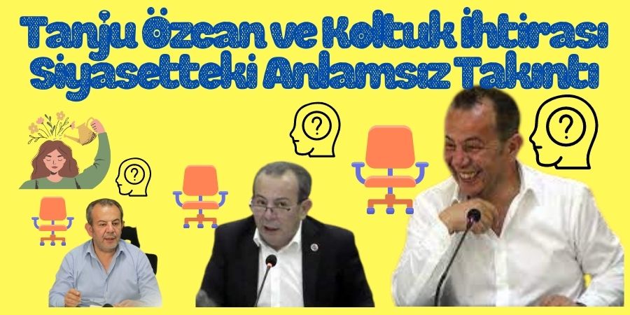 Tanju Özcan ve Koltuk Aşkı: Siyaset Sahnesindeki Komik Figür