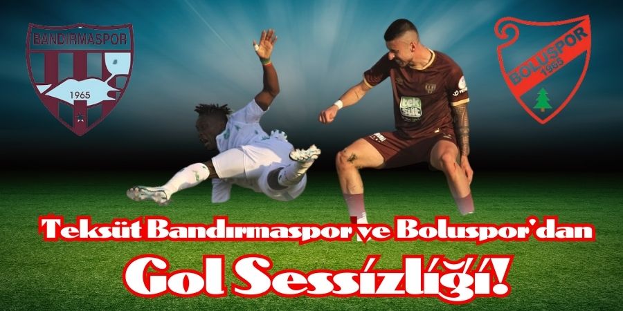 Teksüt Bandırmaspor ve Boluspor Puan Paylaştı!...BOLUNET