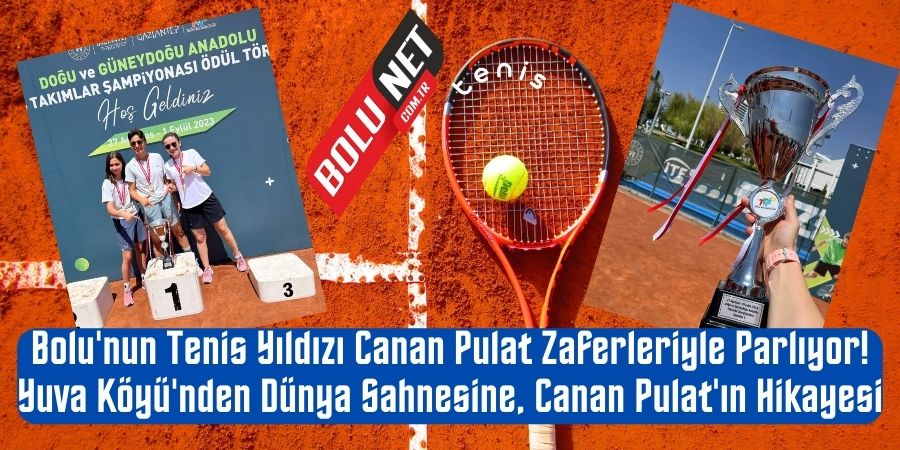 Canan Pulat: Bolu'nun Tenis Kortlarındaki Altın Kızı....BoluNet