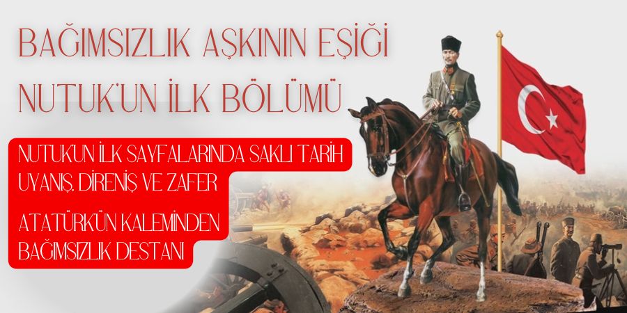 Bir Ulusun Yeniden Doğuşu: Nutuk'un İlk Bölümünden Dersler