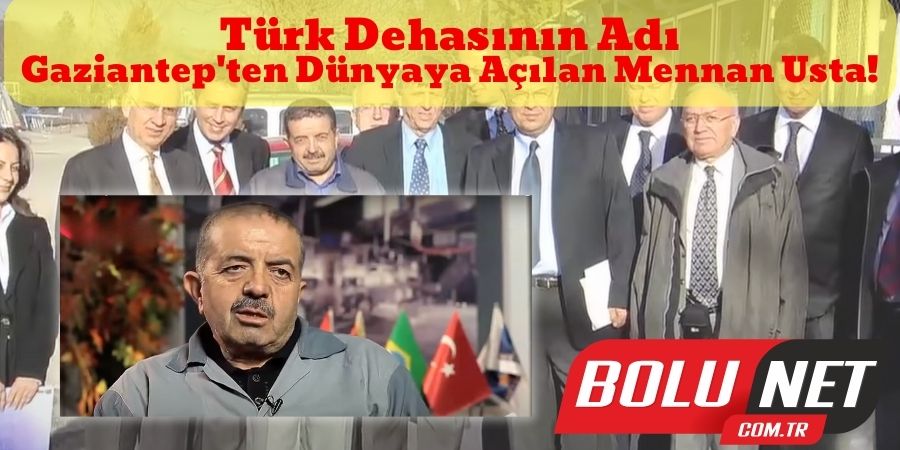 Gaziantep'ten Dünya'ya Türk Dehasının İzleri: Mennan Usta'nın Başarı Öyküsü!...BoluNet