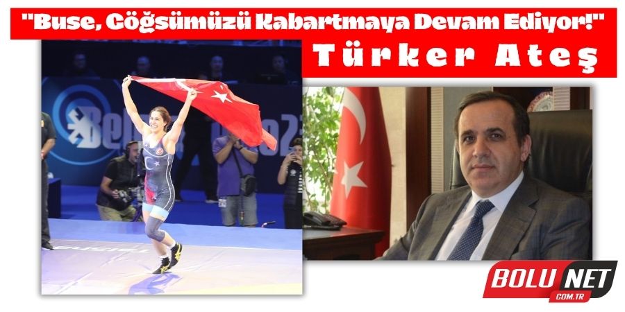 Dünya Güreşinde Altın Zafer: Buse Tosun Çavuşoğlu! Türker Ateş'ten Buse Tosun'a Yürekten Kutlama!...BoluNet