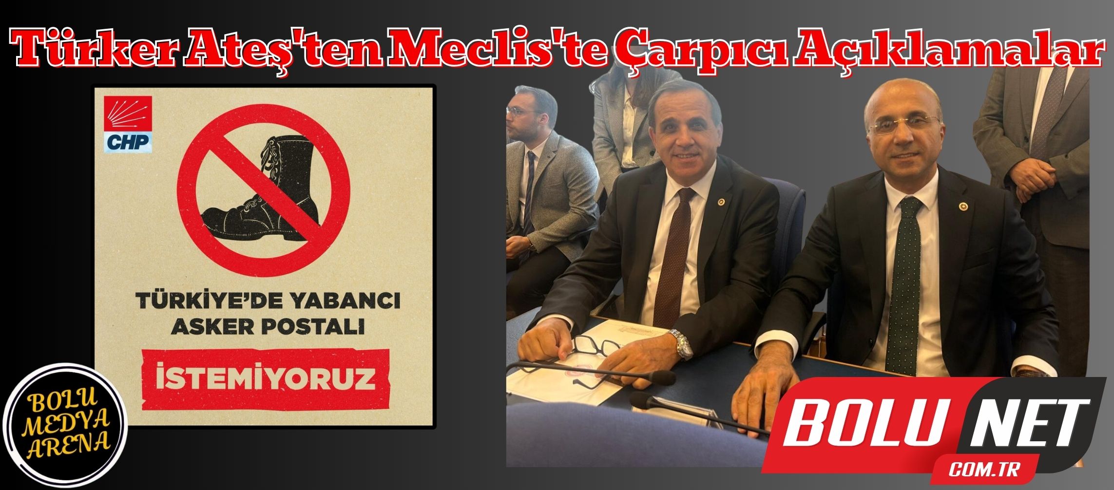 CHP Bolu Milletvekili Türker Ateş'ten Yabancı Asker Ve Kalkınma Planı Eleştirisi!...BoluNet