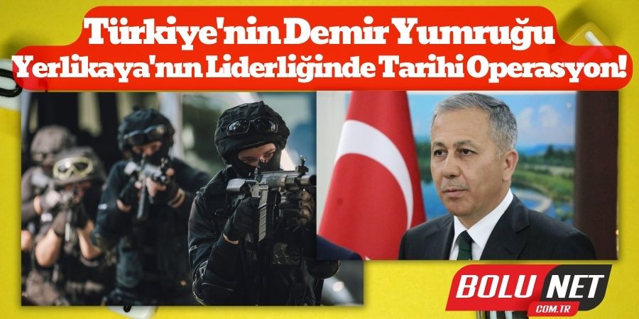 Türkiye'nin Demir Yumruğu: Yerlikaya Önderliğinde, 75 Terörist Yakalandı. Terörizme ve DEAŞ'a Tarihi Başarı!...BoluNet