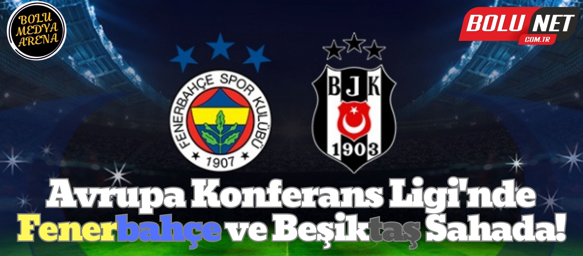 Fenerbahçe ve Beşiktaş'tan Avrupa'ya Gövde Gösterisi!...BoluNet