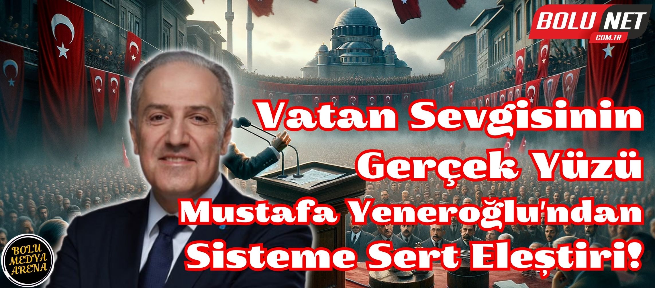 Anayasal İlkeler ve Vatan Sevgisi: Mustafa Yeneroğlu'nun Kritik Değerlendirmesi...BoluNet