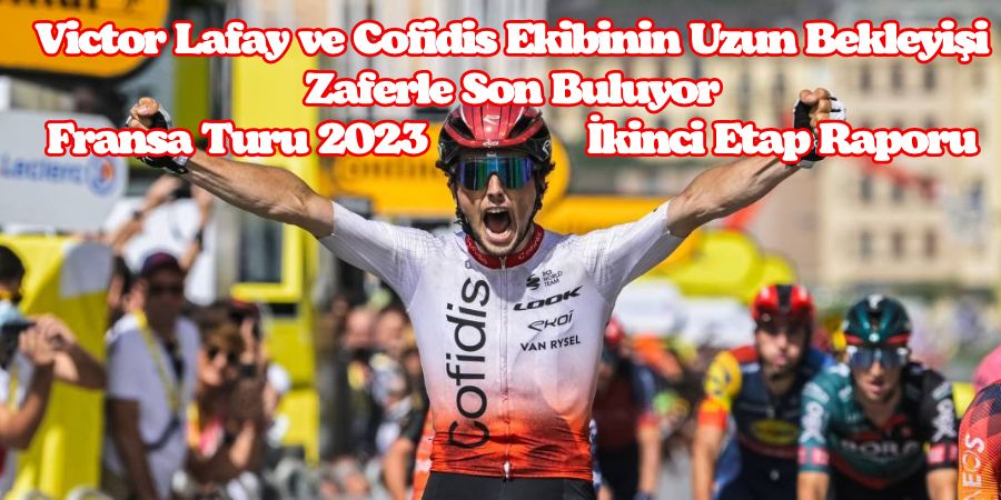 Victor Lafay, Cofidis'in 15 Yıllık Bekleyişine Son Verdi: Fransa Turu 2023 İkinci Etap