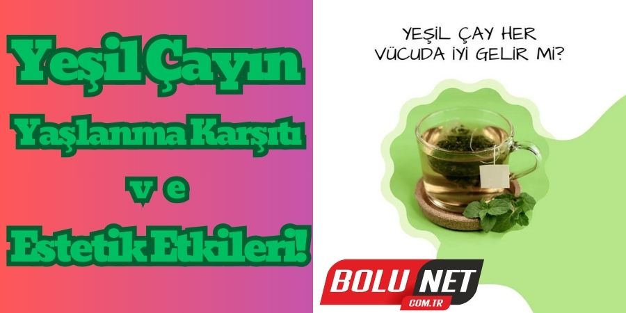 Yeşil Çayın Sağlıkta Devrim Yaratan Etkileri!...BoluNet