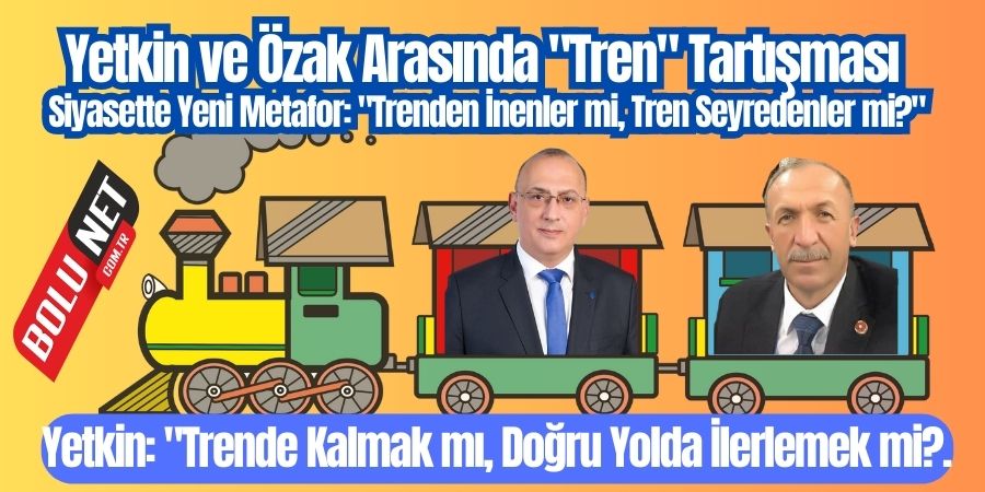  Nadir Gürkan Yetkin'den Erol Özak'a Yanıt: Tren Meselesi Üzerinden Siyasi Değerlendirme...BOLUNET