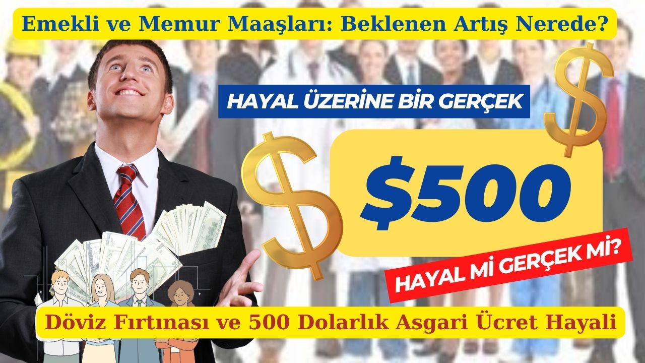 Asgari Ücrette Seçim Vaatleri ve Dövizin Gölgesi. Seçim Vaadi 500 Dolarlık Asgari Ücret: Hayal mi Gerçek mi?