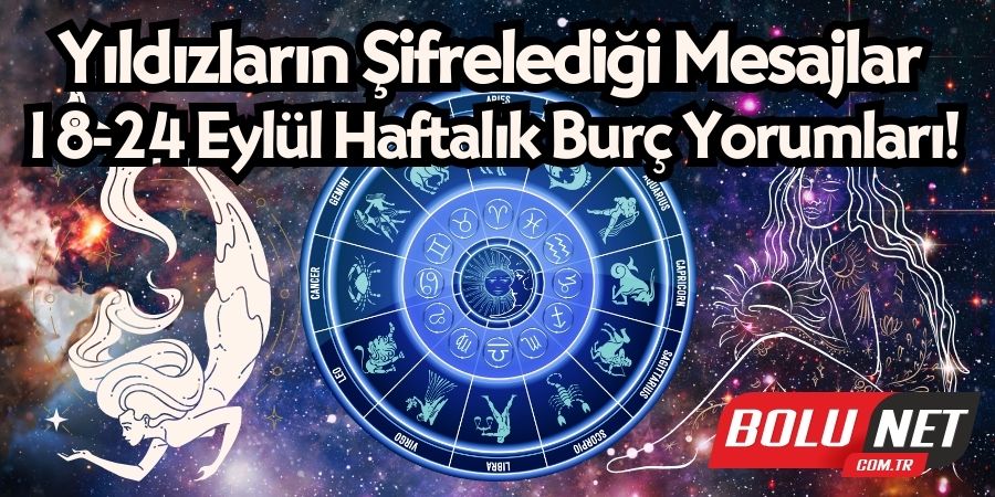 18-24 Eylül: Yıldızların Sizden Gizledikleri Burada!..BoluNet