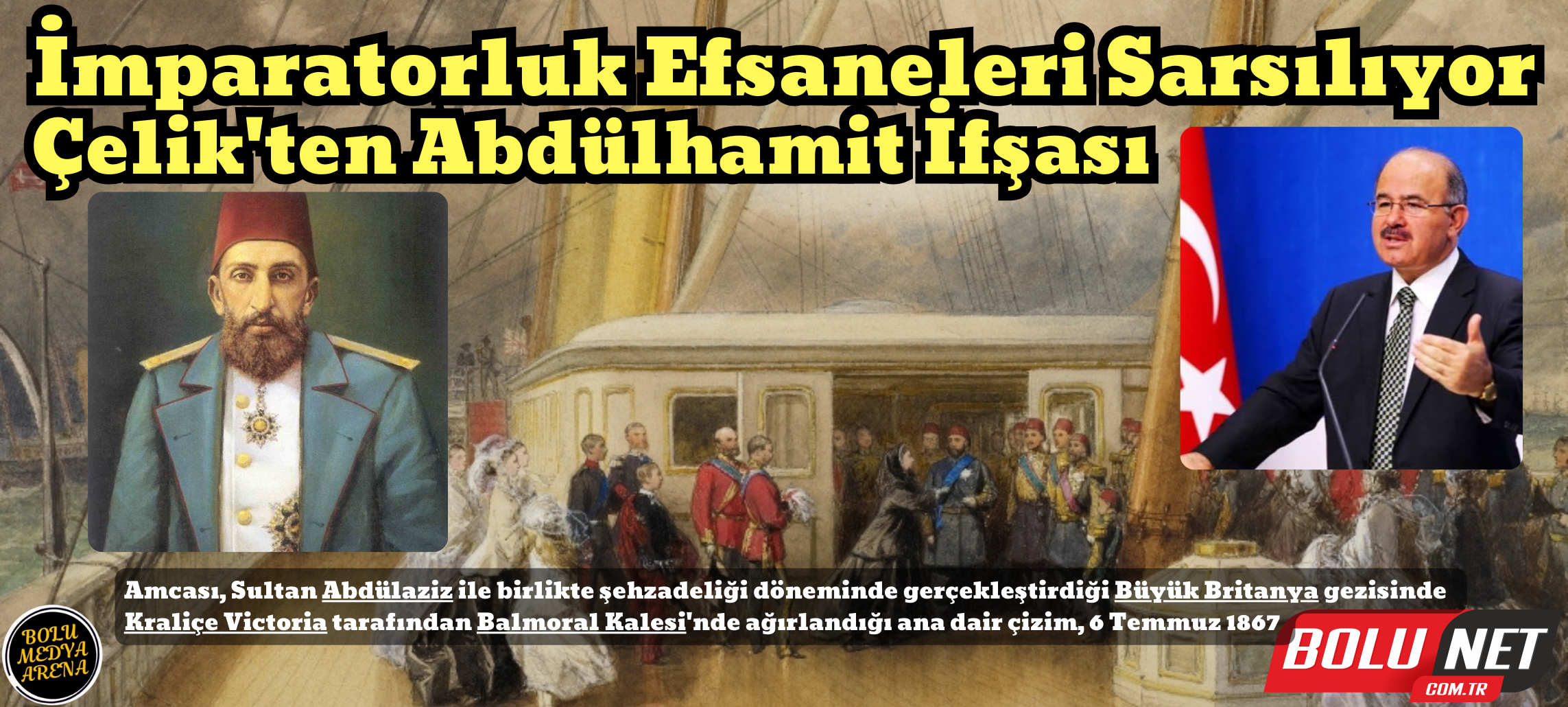 Çelik'ten Osmanlı'yı Sarsan İddialar: Abdülhamit'in Gerçek Yüzü... BoluNet