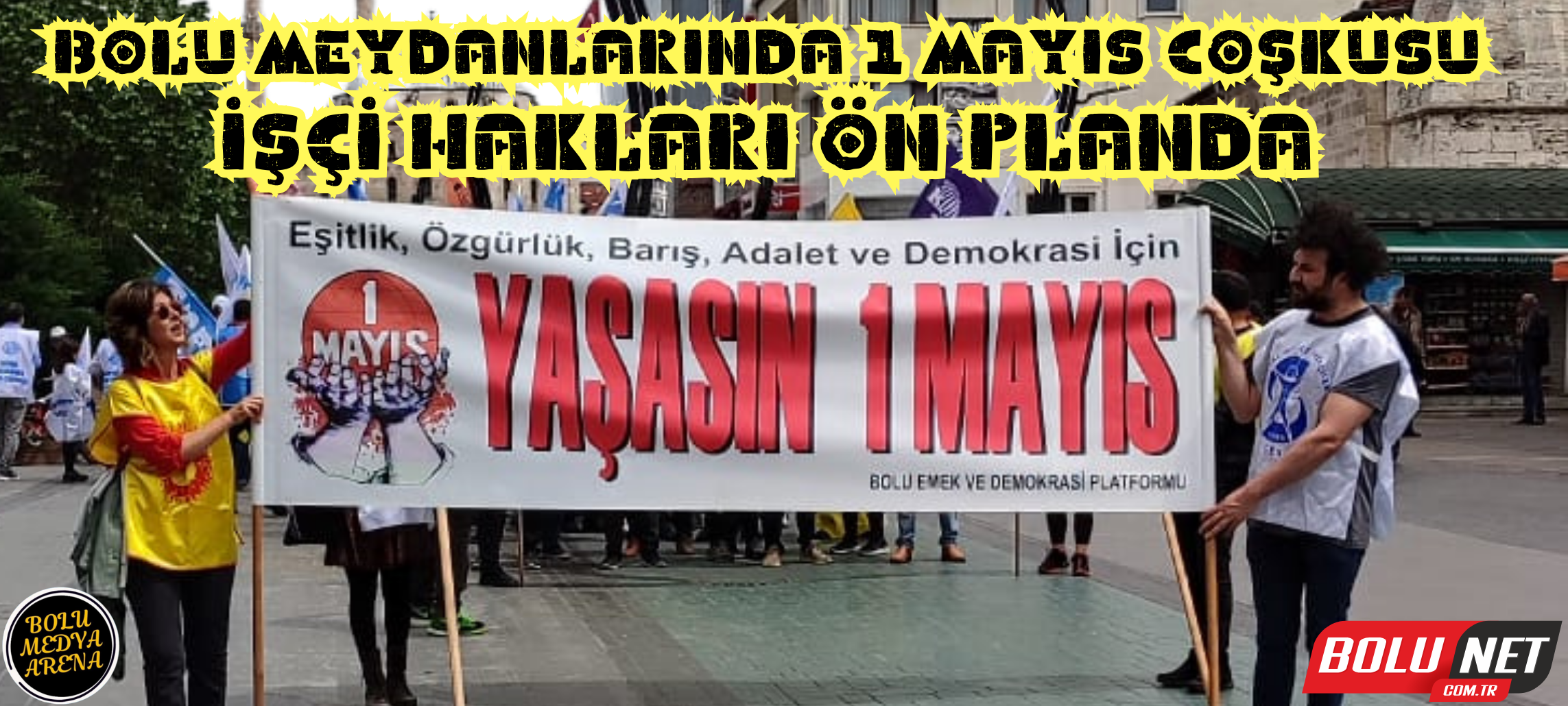 Bolu'da 1 Mayıs Ruhu: Emek ve Dayanışma Meydanları...BoluNet