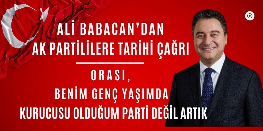 Ali Babacan’dan AK Partililere Tarihi Çağrı: 