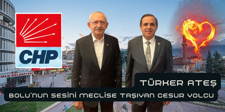 Türker Ateş: Bolu'nun Sesini Meclise Taşıyan Cesur Yolcu