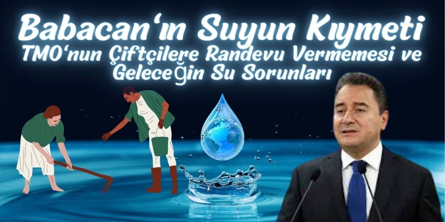 Babacan'ın Geleceğe Yönelik Çağrısı: Su Kaynakları ve Çiftçi Hakları Ön Planda