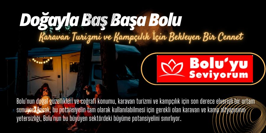 Doğayla Baş Başa Bolu: Karavan Turizmi ve Kampçılık İçin Bekleyen Bir Cennet