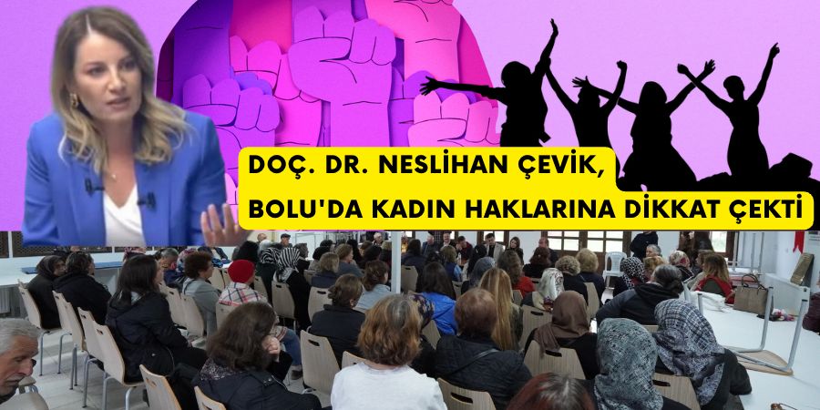 Doç. Dr. Neslihan Çevik, Bolu'da Kadın Haklarına Dikkat Çekti