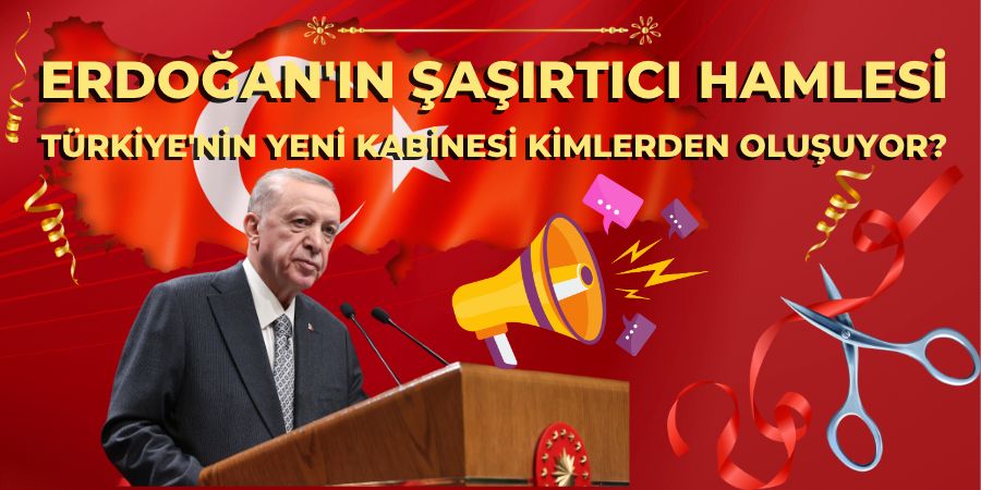 Erdoğan'ın Şaşırtıcı Hamlesi: Türkiye'nin Yeni Kabinesi Kimlerden Oluşuyor? Bolunet Detaylı Analizi...