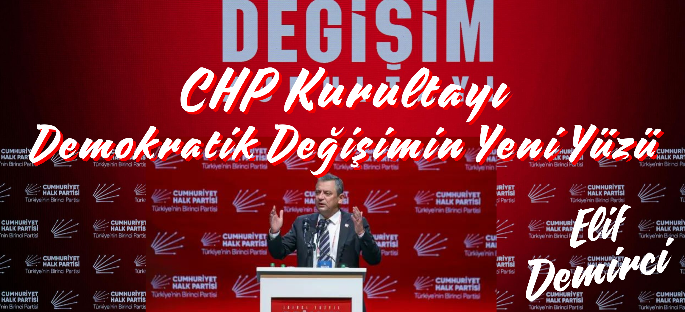 CHP Kurultayı: Demokratikleşme Yolunda Yeni Adımlar