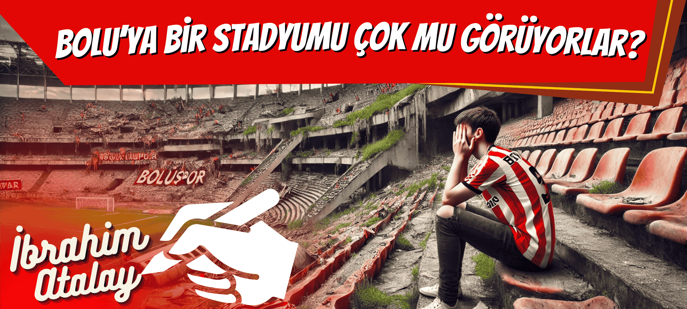 Bolu’ya Bir Stadyumu Çok mu Görüyorlar?