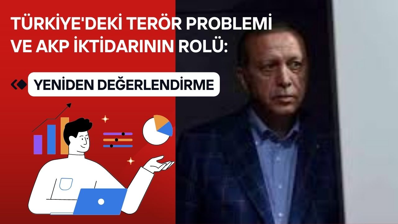 Türkiye'deki Terör Problemi ve AKP İktidarının Rolü: Yeniden Değerlendirme