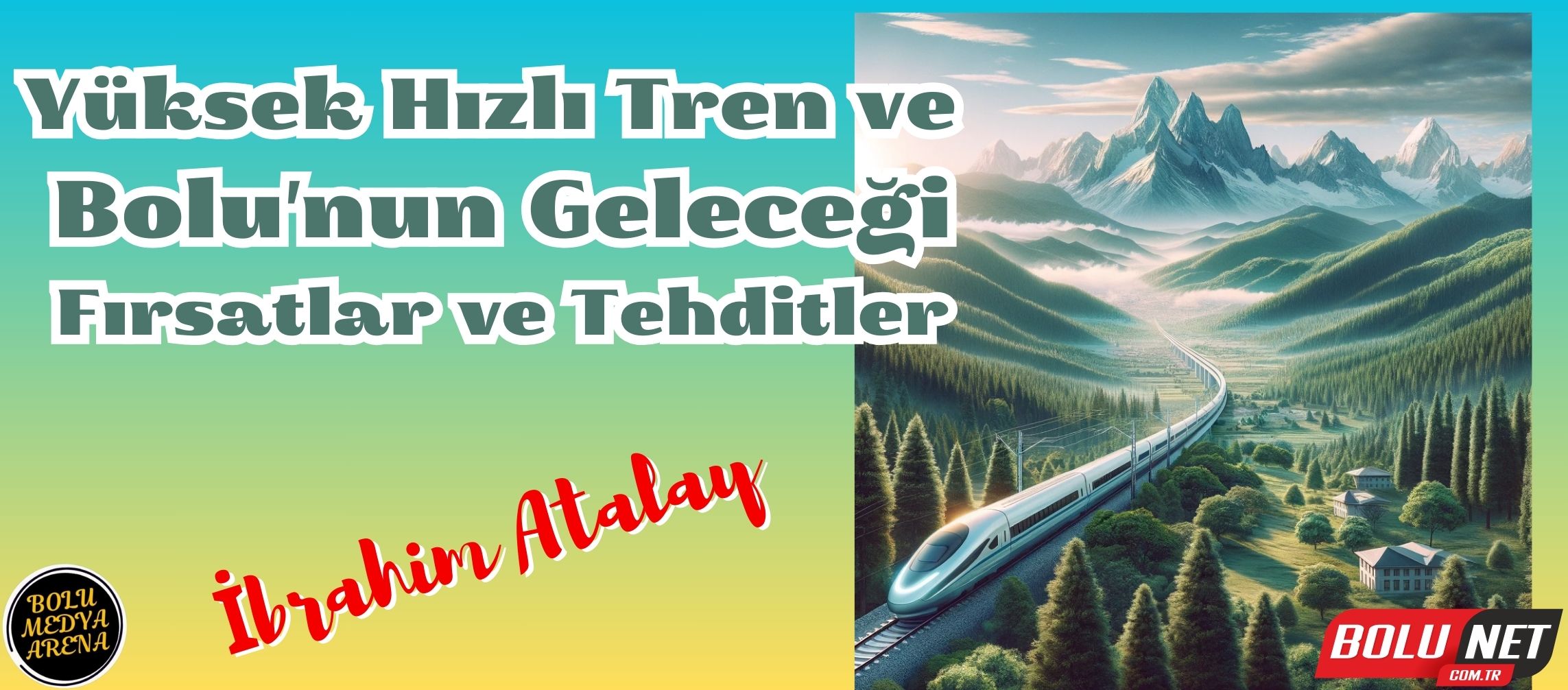 Yüksek Hızlı Tren ve Bolu'nun Geleceği: Fırsatlar ve Tehditler